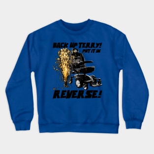 Back up Terry! Put it in Reverse! (color) Crewneck Sweatshirt